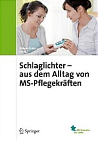 Schlaglichter - Aus Dem Alltag Von Ms-Pflegekr?ten (Paperback, 2010)