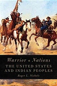 Warrior Nations: The United States and Indian Peoples (Paperback)