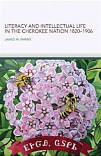 Literacy and Intellectual Life in the Cherokee Nationa, 1820-1906 (Hardcover)