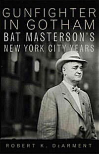 Gunfighter in Gotham: Bat Mastersons New York Years (Paperback)