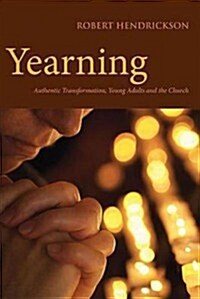 Yearning: Authentic Transformation, Young Adults, and the Church (Paperback)
