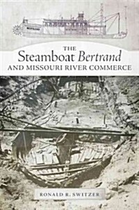 The Steamboat Bertrand and Missouri River Commerce (Hardcover)