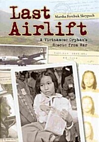 Last Airlift: A Vietnamese Orphans Rescue from War (Paperback)