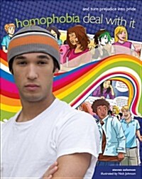 Homophobia: Deal with It and Turn Prejudice Into Pride (Hardcover)