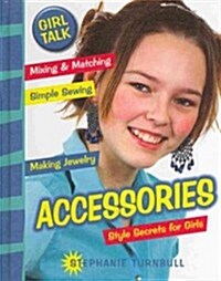 Accessories: Style Secrets for Girls (Library Binding)