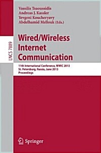 Wired/Wireless Internet Communication: 11th International Conference, Wwic 2013, St. Petersburg, Russia, June 5-7, 2013. Proceedings (Paperback, 2013)