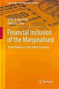 Financial Inclusion of the Marginalised: Street Vendors in the Urban Economy (Hardcover, 2013)