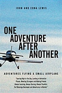 One Adventure After Another: Adventures Flying a Small Airplane (Paperback)