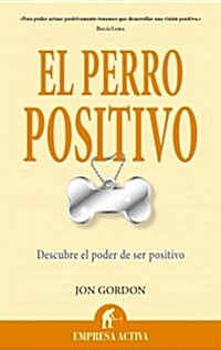 El Perro Positivo: Descubre el Poder de Ser Positivo (Paperback)