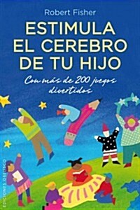 Estimula El Cerebro de Tu Hijo (Paperback)