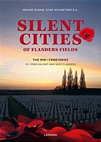Silent Cities in Flanders Fields: The Wwi Cemeteries of Ypres Salient and West Flanders (Hardcover)