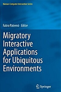 Migratory Interactive Applications for Ubiquitous Environments (Paperback)