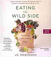 Eating on the Wild Side: The Missing Link to Optimum Health (Audio CD)
