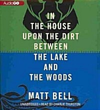 In the House Upon the Dirt Between the Lake and the Woods (Audio CD)