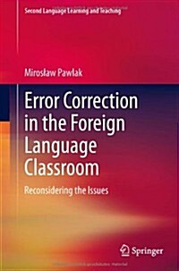 Error Correction in the Foreign Language Classroom: Reconsidering the Issues (Hardcover, 2014)