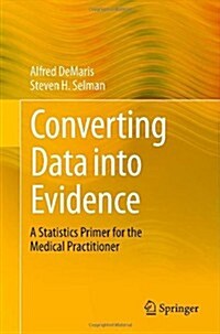 Converting Data Into Evidence: A Statistics Primer for the Medical Practitioner (Paperback, 2013)