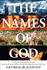 Names of God: Fully Illustrated--More Than 250 Names and Titles of God the Father, Jesus the Son, and the Holy Spirit (Paperback)