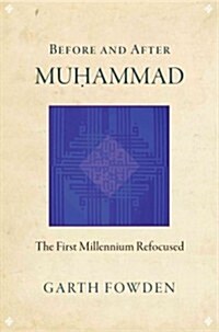 Before and After Muhammad: The First Millennium Refocused (Hardcover)