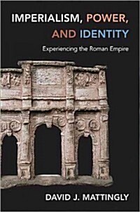 Imperialism, Power, and Identity: Experiencing the Roman Empire (Paperback)