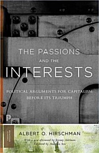 The Passions and the Interests: Political Arguments for Capitalism Before Its Triumph (Paperback)