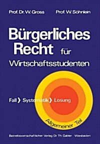 B?gerliches Recht F? Wirtschaftswissenschaftler: Fall - Systematik - L?ung (Paperback, 1973)