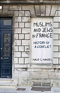 Muslims and Jews in France: History of a Conflict (Hardcover)