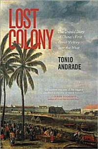 Lost Colony: The Untold Story of Chinas First Great Victory Over the West (Paperback)