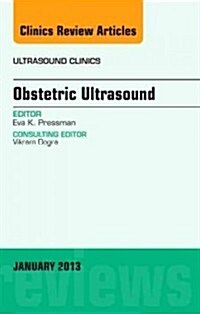 Obstetric Ultrasound, an Issue of Ultrasound Clinics: Volume 8-1 (Hardcover)