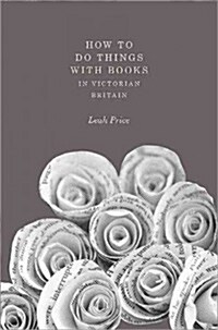 How to Do Things with Books in Victorian Britain (Paperback)