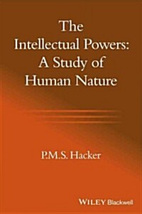 The Intellectual Powers : A Study of Human Nature (Hardcover)