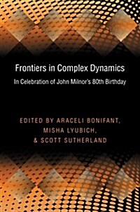 Frontiers in Complex Dynamics: In Celebration of John Milnors 80th Birthday (Pms-51) (Hardcover)