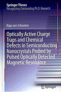 Optically Active Charge Traps and Chemical Defects in Semiconducting Nanocrystals Probed by Pulsed Optically Detected Magnetic Resonance (Hardcover, 2013)