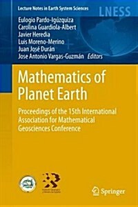 Mathematics of Planet Earth: Proceedings of the 15th Annual Conference of the International Association for Mathematical Geosciences (Hardcover, 2014)