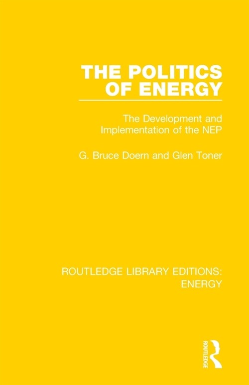 The Politics of Energy : The Development and Implementation of the NEP (Paperback)