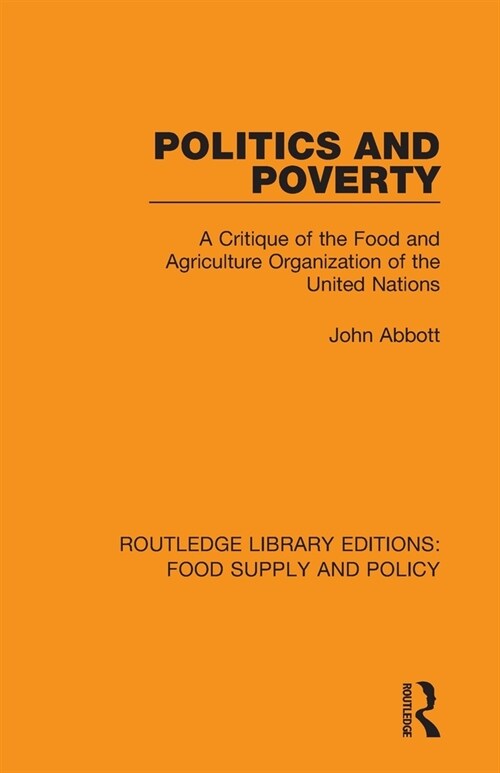 Politics and Poverty : A Critique of the Food and Agriculture Organization of the United Nations (Paperback)