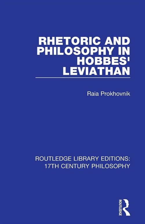 Rhetoric and Philosophy in Hobbes Leviathan (Paperback, 1)