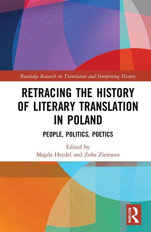 Retracing the History of Literary Translation in Poland : People, Politics, Poetics (Hardcover)