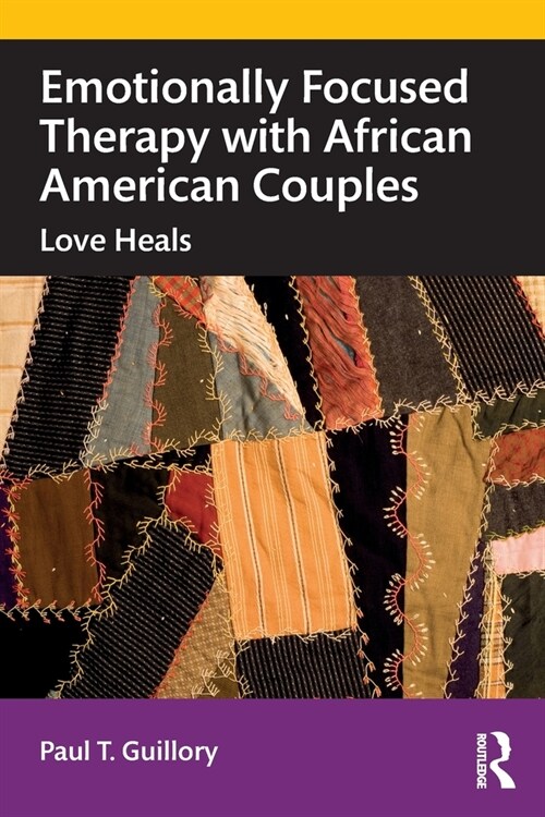 Emotionally Focused Therapy with African American Couples : Love Heals (Paperback)