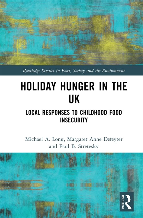 Holiday Hunger in the UK : Local Responses to Childhood Food Insecurity (Hardcover)