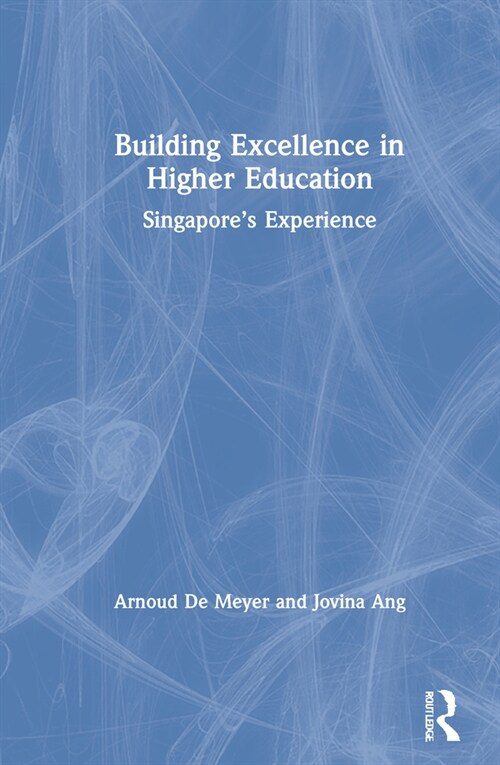 Building Excellence in Higher Education : Singapore’s Experience (Hardcover)