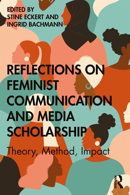 Reflections on Feminist Communication and Media Scholarship : Theory, Method, Impact (Paperback)