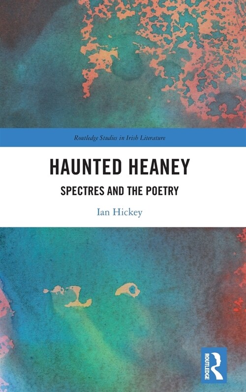 Haunted Heaney : Spectres and the Poetry (Hardcover)