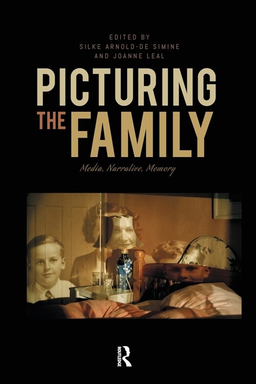 Picturing the Family : Media, Narrative, Memory (Paperback)