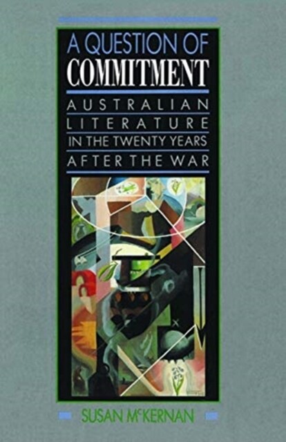 A Question of Commitment : Australian literature in the twenty years after the war (Hardcover)