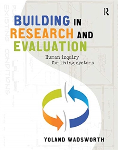 Building in Research and Evaluation : Human inquiry for living systems (Hardcover)