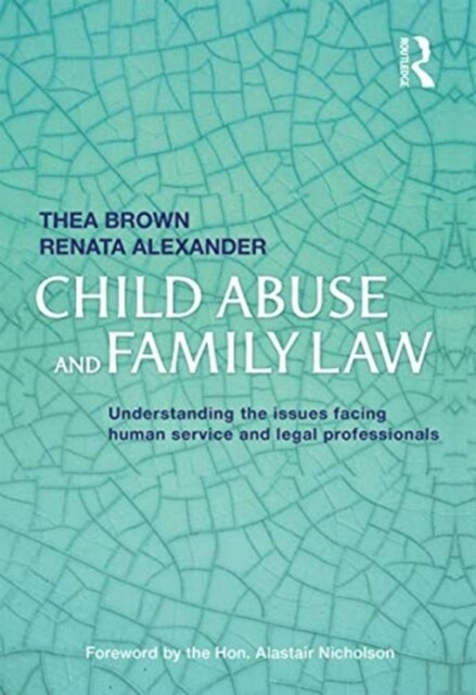 Child Abuse and Family Law : Understanding the issues facing human service and legal professionals (Hardcover)