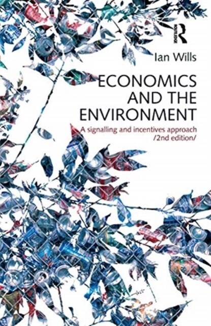 Economics and the Environment : A signalling and incentives approach (Hardcover, 2 ed)