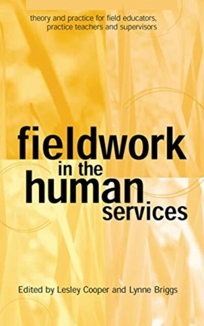 Fieldwork in the Human Services : Theory and practice for field educators, practice teachers and supervisors (Hardcover)