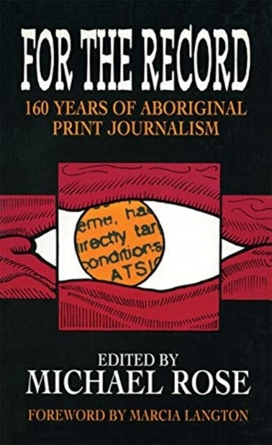 For the Record : 160 years of Aboriginal print journalism (Hardcover)