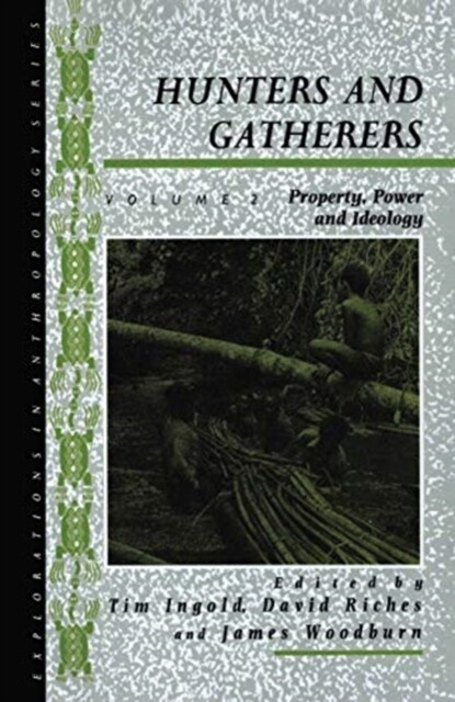 Hunters and Gatherers (Vol II) : Vol II: Property, Power and Ideology (Hardcover)